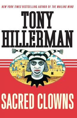 Sacred Clowns: A Novel (A Leaphorn And Chee Novel, 11)