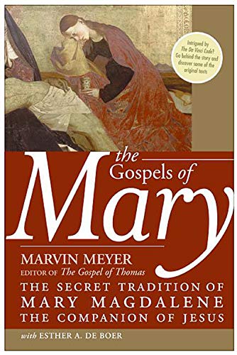 The Gospels Of Mary: The Secret Tradition Of Mary Magdalene, The Companion Of Jesus