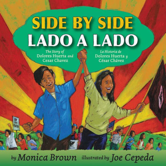 Side By Side/Lado A Lado: The Story Of Dolores Huerta And Cesar Chavez/La Historia De Dolores Huerta Y Cesar Chavez (Spanish Edition)