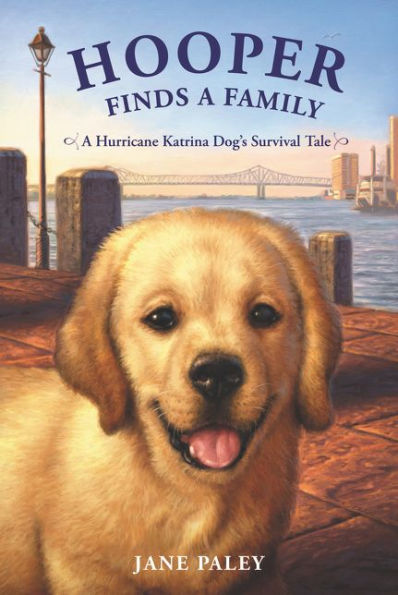 Hooper Finds A Family: A Hurricane Katrina Dog's Survival Tale
