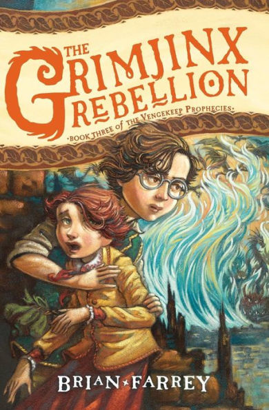 The Grimjinx Rebellion (Vengekeep Prophecies, 3)