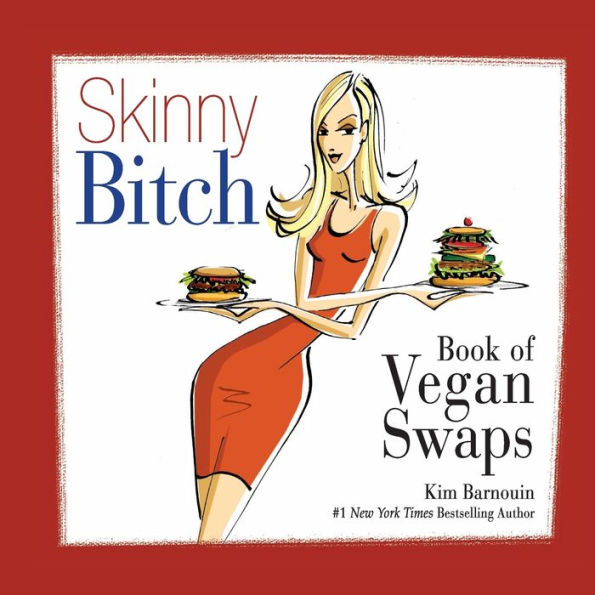Skinny Bitch Book Of Vegan Swaps