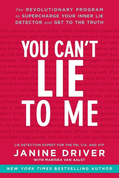 You Can'T Lie To Me: The Revolutionary Program To Supercharge Your Inner Lie Detector And Get To The Truth