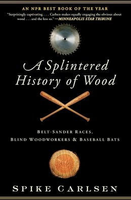 A Splintered History Of Wood