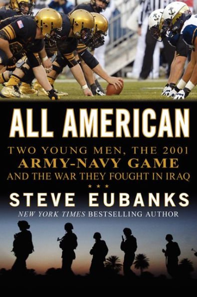 All American: Two Young Men, The 2001 Army-Navy Game And The War They Fought In Iraq