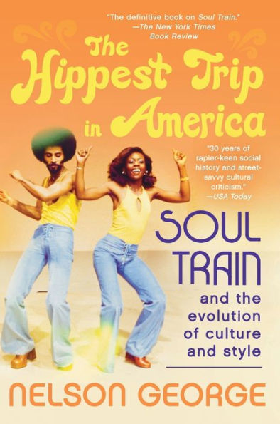 The Hippest Trip In America: Soul Train And The Evolution Of Culture & Style