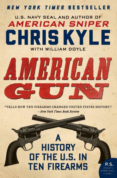 American Gun: A History Of The U.S. In Ten Firearms (P.S.)