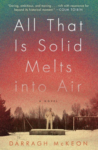 All That Is Solid Melts Into Air: A Novel