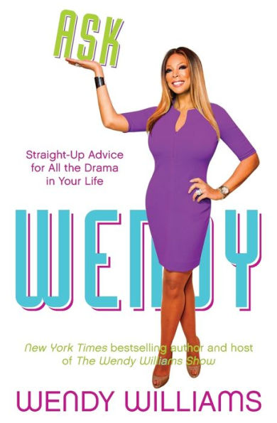 Ask Wendy: Straight-Up Advice For All The Drama In Your Life