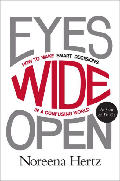 Eyes Wide Open: How To Make Smart Decisions In A Confusing World