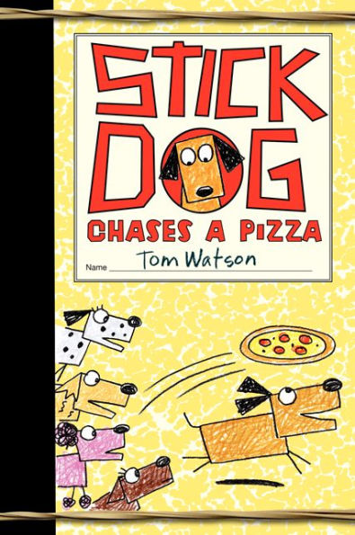 Stick Dog Chases A Pizza (Stick Dog, 3)