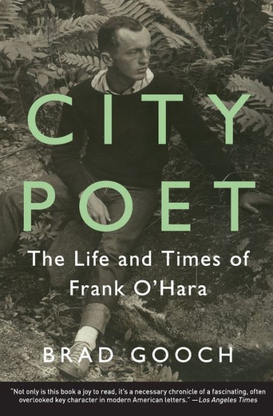 City Poet: The Life And Times Of Frank O'Hara