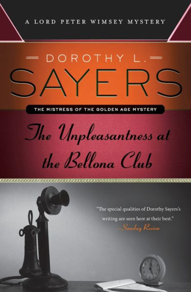 The Unpleasantness At The Bellona Club: A Lord Peter Wimsey Mystery