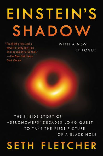 Einstein'S Shadow: The Inside Story Of Astronomers' Decades-Long Quest To Take The First Picture Of A Black Hole