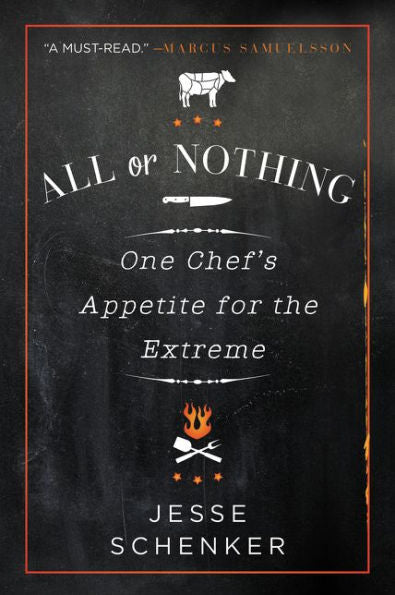 All Or Nothing: One Chef'S Appetite For The Extreme