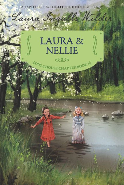 Laura & Nellie: Reillustrated Edition (Little House Chapter Book, 4)