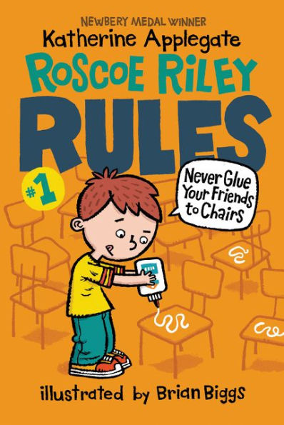 Roscoe Riley Rules #1: Never Glue Your Friends To Chairs