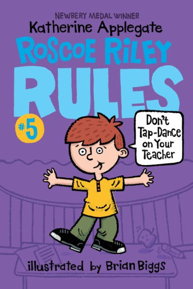 Roscoe Riley Rules #5: Don't Tap-Dance On Your Teacher