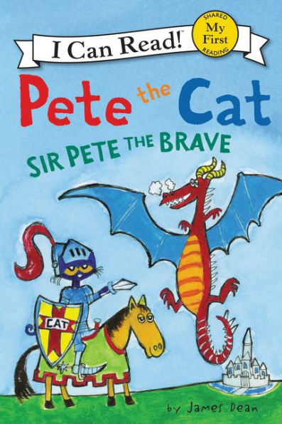 Pete The Cat: Sir Pete The Brave (My First I Can Read)