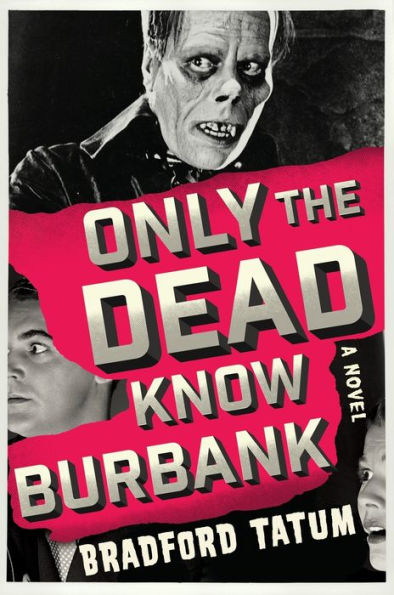Only The Dead Know Burbank: A Novel