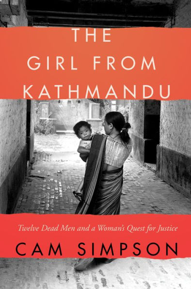The Girl From Kathmandu: Twelve Dead Men And A Woman'S Quest For Justice