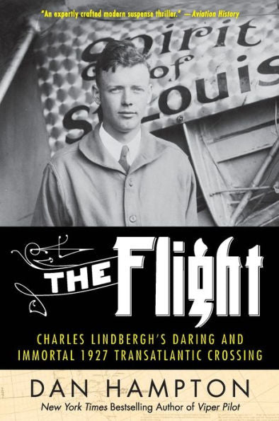 The Flight: Charles Lindbergh'S Daring And Immortal 1927 Transatlantic Crossing
