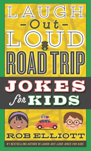 Laugh-Out-Loud Road Trip Jokes For Kids (Laugh-Out-Loud Jokes For Kids)