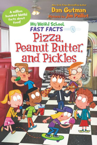 My Weird School Fast Facts: Pizza, Peanut Butter, And Pickles (My Weird School Fast Facts, 8) - 9780062673152