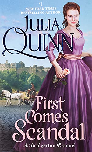 First Comes Scandal: A Bridgerton Prequel (A Bridgerton Prequel, 4)