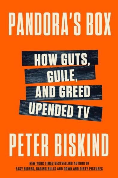 Pandora'S Box: How Guts, Guile, And Greed Upended Tv