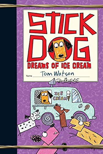 Stick Dog Dreams Of Ice Cream (Stick Dog, 4)