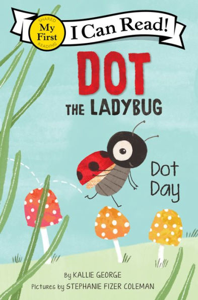 Dot The Ladybug: Dot Day (My First I Can Read) - 9780063137462