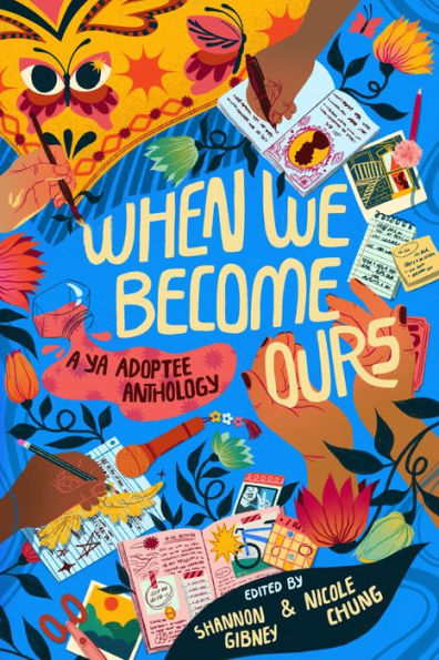 When We Become Ours: A Ya Adoptee Anthology