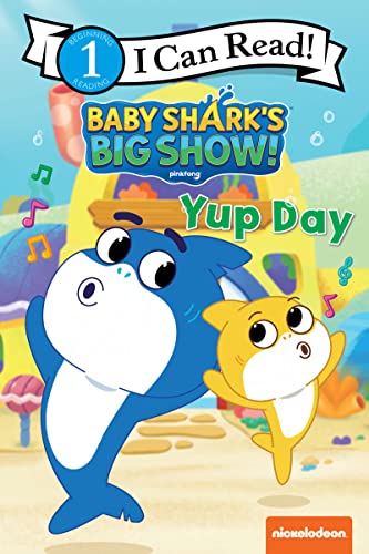 Baby Shark'S Big Show!: Yup Day (I Can Read Level 1)