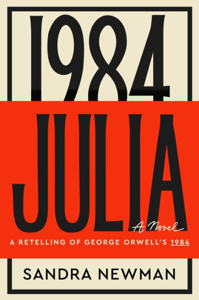 Julia: A Retelling Of George Orwell'S 1984