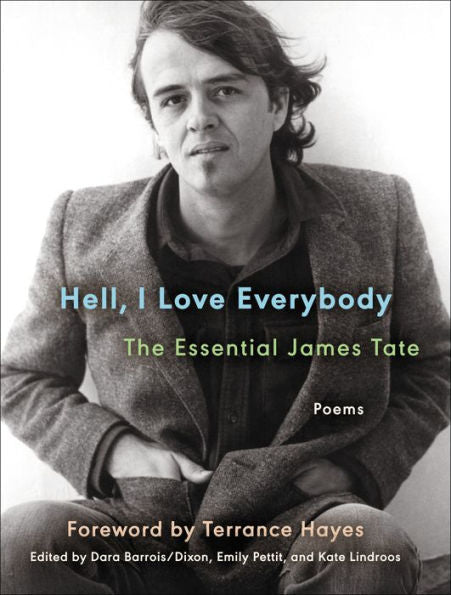 Hell, I Love Everybody: The Essential James Tate: Poems (Ecco Essentials)