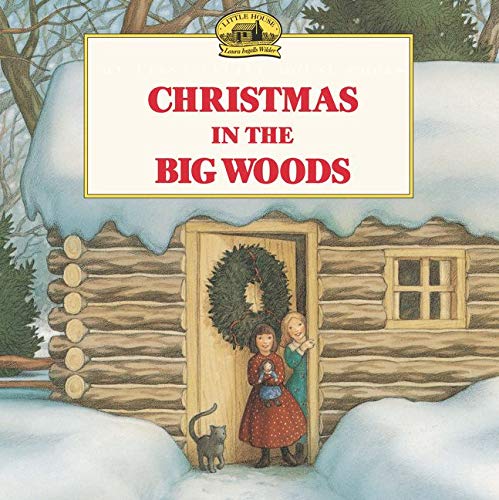Christmas In The Big Woods (Little House Picture Book)