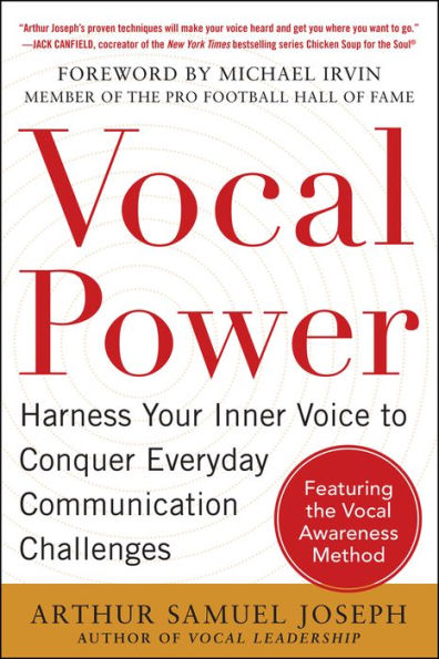 Vocal Power: Harness Your Inner Voice To Conquer Everyday Communication Challenges, With A Foreword By Michael Irvin