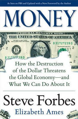Money: How The Destruction Of The Dollar Threatens The Global Economy – And What We Can Do About It