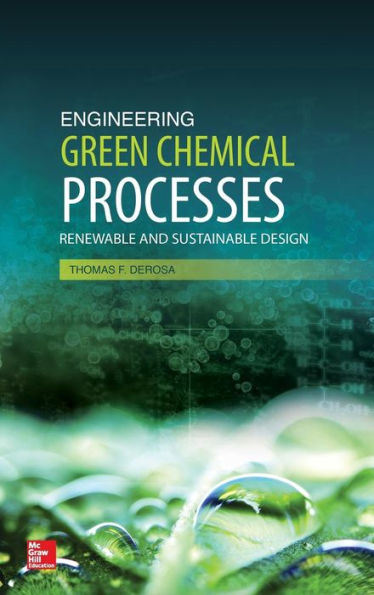 Engineering Green Chemical Processes: Renewable And Sustainable Design