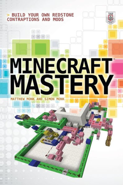 Minecraft Mastery: Build Your Own Redstone Contraptions And Mods