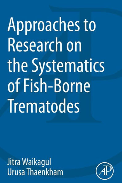 Approaches To Research On The Systematics Of Fish-Borne Trematodes
