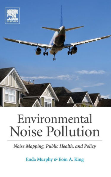 Environmental Noise Pollution: Noise Mapping, Public Health, And Policy