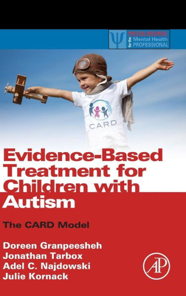 Evidence-Based Treatment For Children With Autism: The Card Model (Practical Resources For The Mental Health Professional)