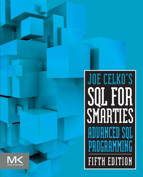 Joe Celko'S Sql For Smarties: Advanced Sql Programming (The Morgan Kaufmann Series In Data Management Systems)