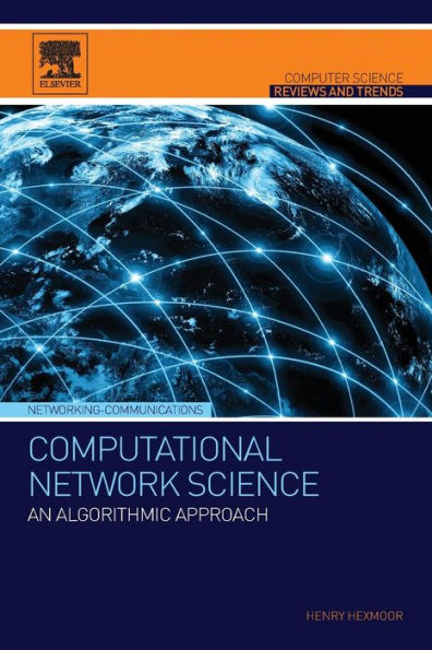Computational Network Science: An Algorithmic Approach (Computer Science Reviews And Trends)