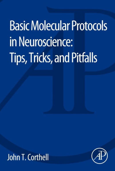 Basic Molecular Protocols In Neuroscience: Tips, Tricks, And Pitfalls