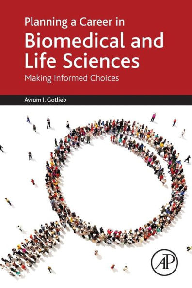 Planning A Career In Biomedical And Life Sciences: Making Informed Choices
