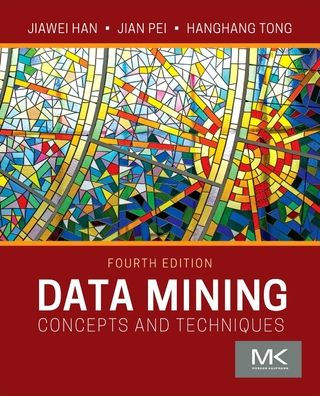 Data Mining: Concepts And Techniques (The Morgan Kaufmann Series In Data Management Systems)