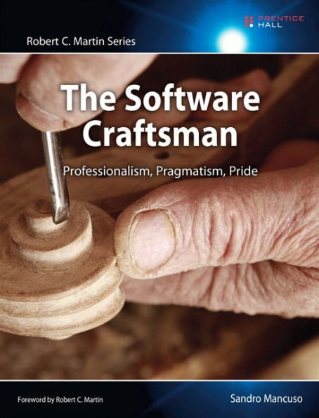 Software Craftsman, The: Professionalism, Pragmatism, Pride (Robert C. Martin Series)